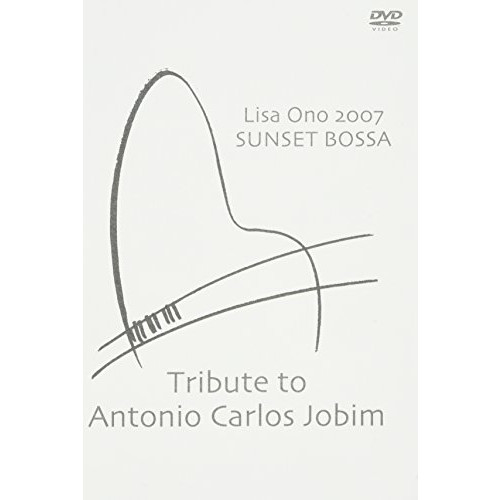 Lisa Ono 2007 SUNSET BOSSA-Tribute to Antonio Carlos Jobim- [DVD]