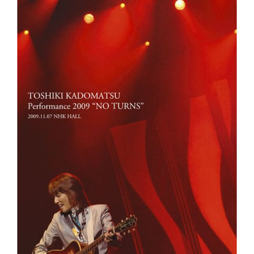 TOSHIKI KADOMATSU Performance 2009 u201CNO TURNSu201D 2009.11.07 NHK HALL [Blu-ray]