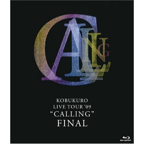 KOBUKURO LIVE TOUR &#39;09&#34;CALLING&#34; FINAL [Blu-ray]