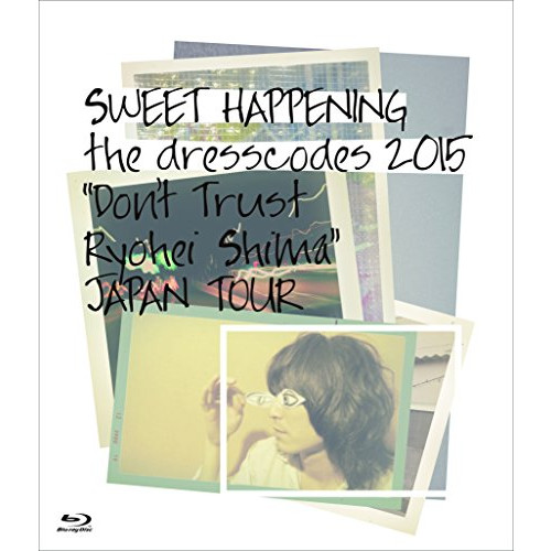 SWEET HAPPENING 〜the dresscodes 2015 u201CDon't Trust Ryohei Shima"JAPAN TOUR〜 [Blu-ray]