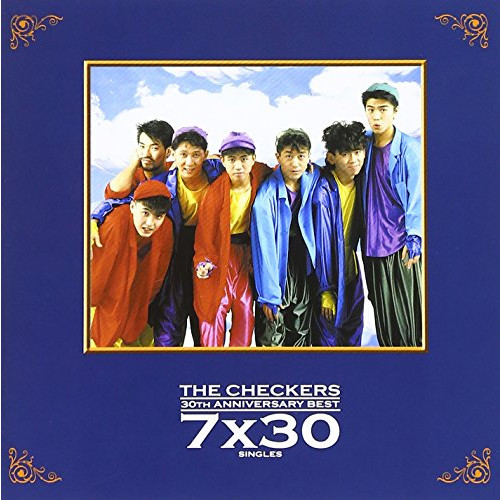 THE CHECKERS 30TH ANNIVERSARY BEST~7×30 SINGLES~