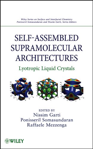 Self-Assembled Supramolecular Architectures: Lyotropic Liquid Crystals (Wiley Series on Surface and Interfacial Chemistry Book 3)
