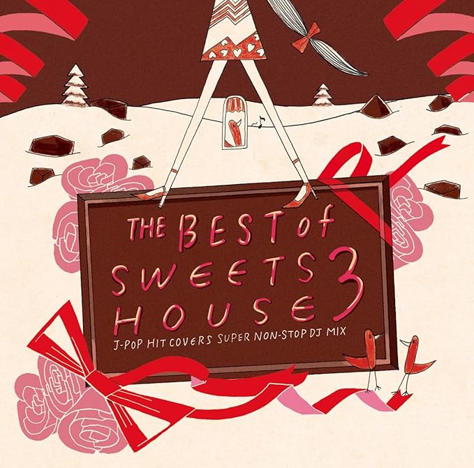 THE BEST of SWEETS HOUSE 3~J-POP HIT COVERS SUPER NON-STOP DJ MIX~